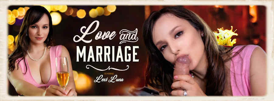 Love and Marriage starring Lexi Luna for VR Bangers