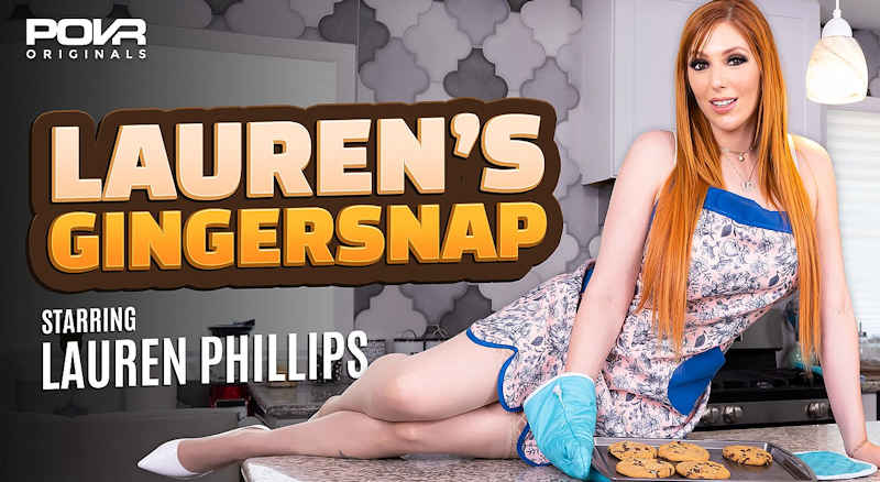 Laurens Gingersnap starring Lauren Phillips for POVR Originals