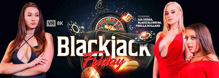 Blackjack Friday starring Gia Derza- Blake Blossom- Bella Rolland for VR Bangers