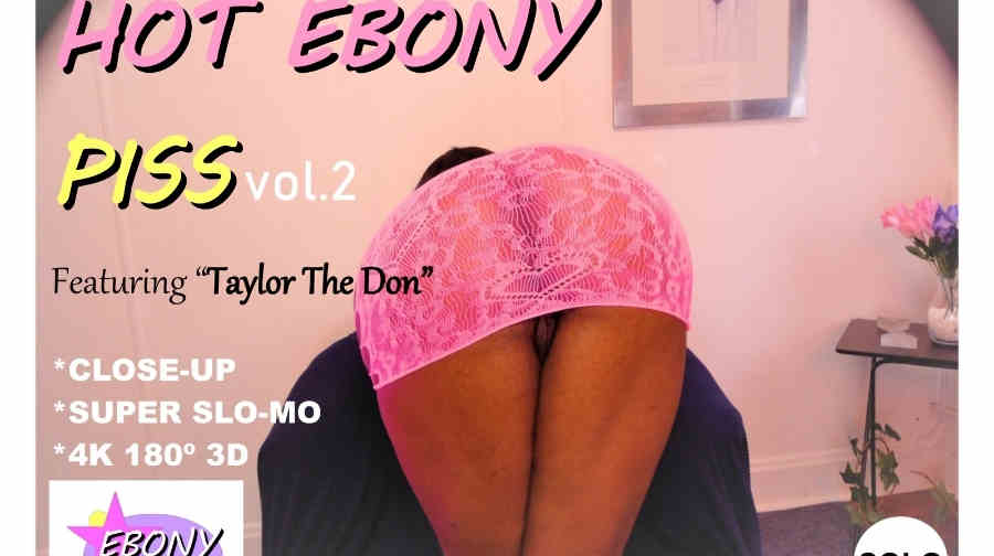 Taylor the Don in Hot Ebony Piss Volume 2