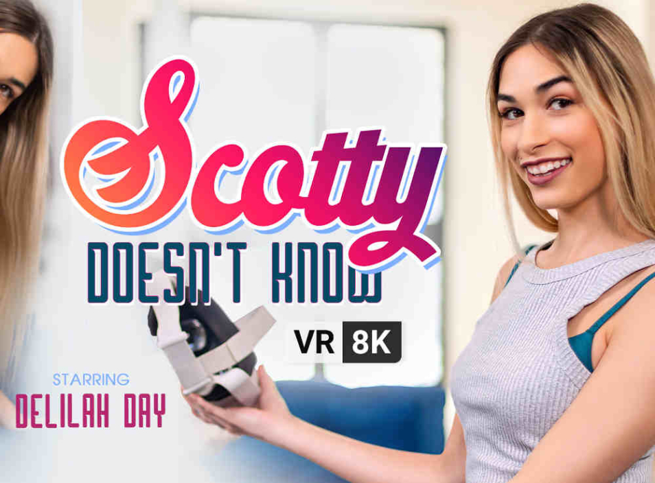 Delilah Day VR porn video preview Scotty Doesn't Know